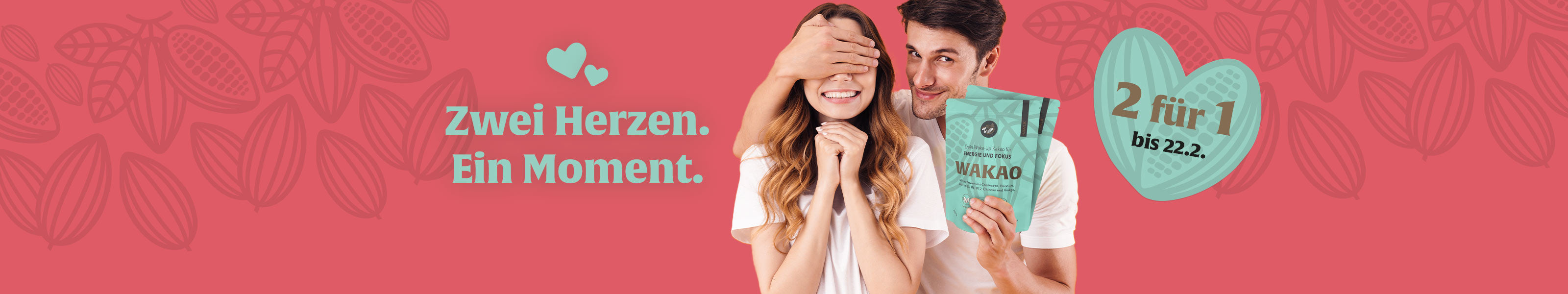 Valentinsaktion 11. bis 22.2.2026 WAKAO 2 für 1